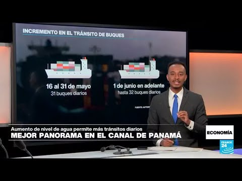 Canal de Panamá aumenta el tránsito de buques por una mejoría en el nivel del agua • FRANCE 24
