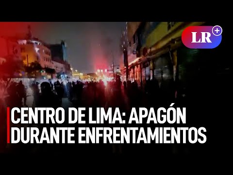 Centro de Lima: se produce apagón en pleno enfrentamiento entre Manifestantes y PNP | #LR