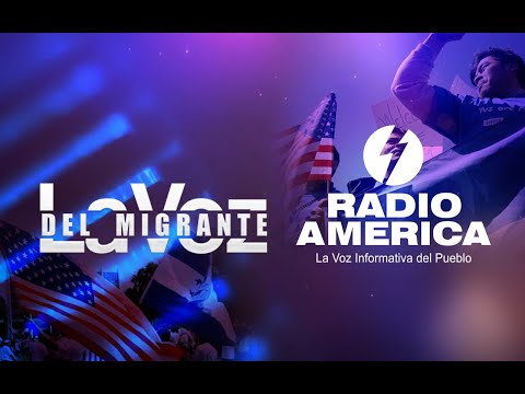 EN VIVO: La Voz Dl Migrante de Radio América
