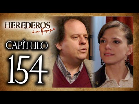 HEREDEROS DE UNA VENGANZA  - Capítulo 154 - ALTA DEFINICIÓN