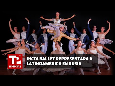 Incolballet representará a Latinoamérica en Rusia |15.04.2024| TP Noticias