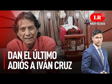 El último adiós a Iván Cruz, bolerista peruano viene siendo velado  | LR+ Noticias