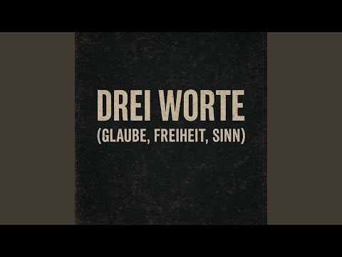 Drei Worte (Glaube, Freiheit, Sinn)