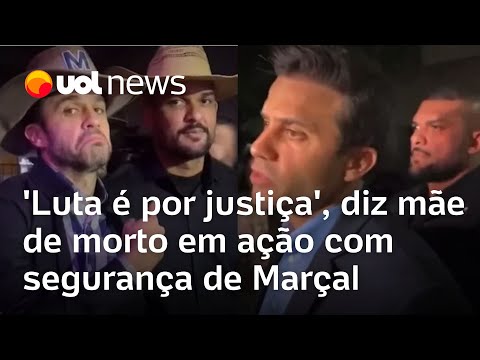 Segurança de Marçal é investigado por mortes em ação policial: Luta é por justiça, diz mãe de morto