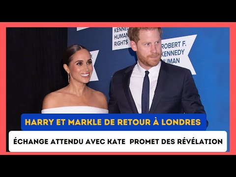 Prince Harry et Meghan Markle reviennent a? Londres : Un Rendez vous crucial avec Kate Middleton