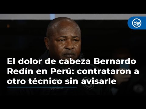 El dolor de cabeza Bernardo Redín en Perú: contrataron a otro técnico sin avisarle