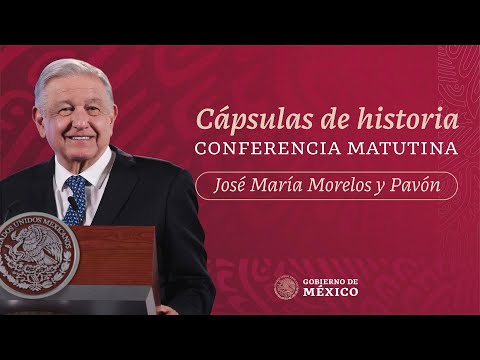 Cápsulas de historia con el presidente AMLO. José María Morelos y Pavón, Siervo de la Nación