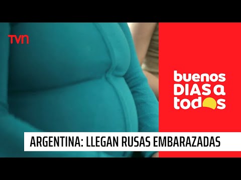 Preocupación en Argentina por masiva llegada de mujeres rusas embarazadas | Buenos días a todos