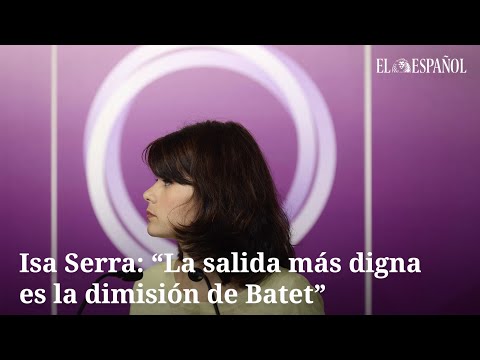 Isa Serra: “La salida más digna es la dimisión de Batet”