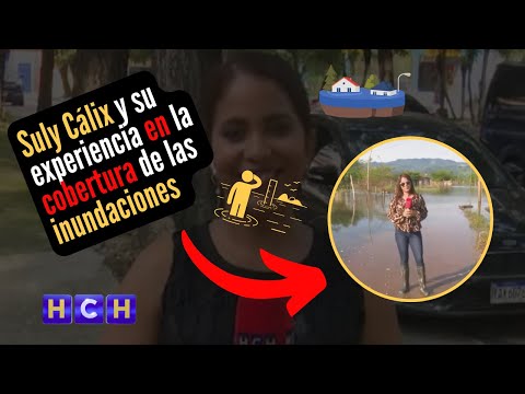 Suly Cálix y su experiencia en la cobertura de las inundaciones por la #TormentaJulia