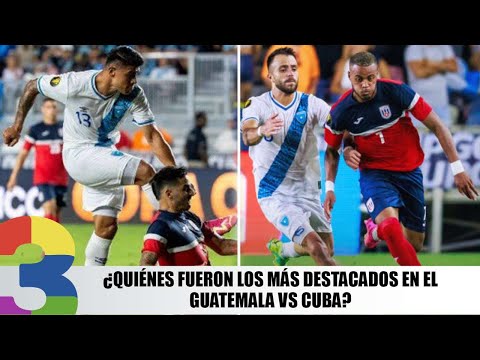 ¿Quiénes fueron los más destacados en el Guatemala vs Cuba?