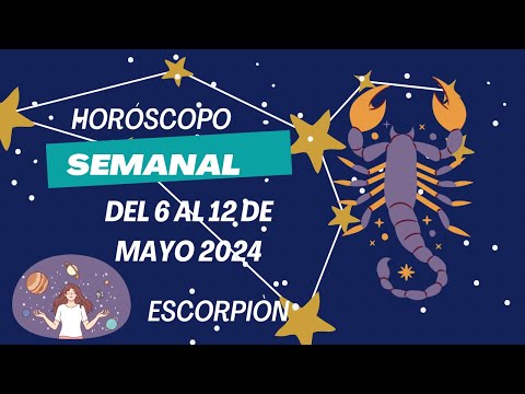 Escorpión  - Horóscopo semanal del 6 al 12 de Mayo 2024