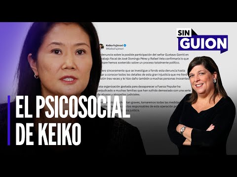 El psicosocial de Keiko Fujimori y ministros en apuros | Sin Guion con Rosa María Palacios