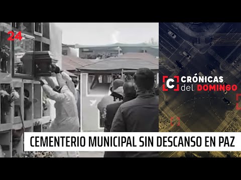 Crónicas del Domingo | Un cementerio municipal sin descanso en paz | 24 Horas TVN Chile