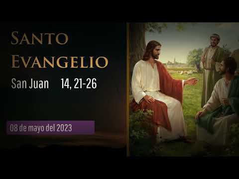 Evangelio del 8 de mayo del 2023 según san Juan 14, 21-26