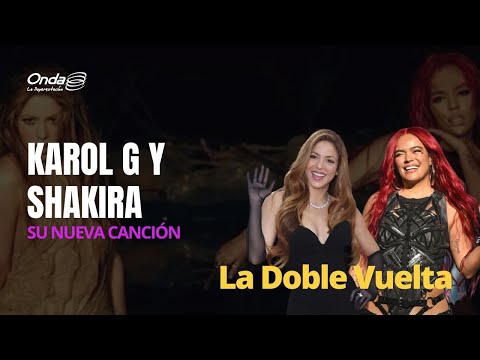 #LaDobleVuelta - La nueva canción de Shakira y Karol G