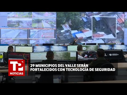 29 Municipios del Valle serán fortalecidos con tecnología de seguridad |01.03.2024| TP Noticias