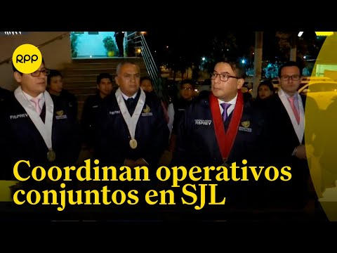 Ejército, policía y fiscales coordinan operativos conjuntos en San Juan de Lurigancho