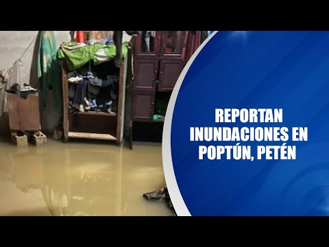 Reportan inundaciones en Poptún, Petén