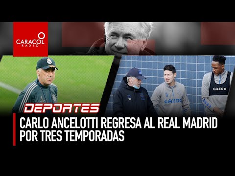 Carlo Ancelotti deja el Everton FC y regresa al Real Madrid | Caracol Radio