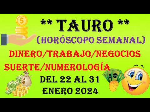 TAURO....TU HOROSCOPO SEMANAL (DINERO/TRABAJO/NEGOCIOS/SUERTE/NUMEROLOGÍA)  22 AL 31 ENERO 2024