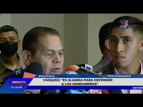 Vásquez: es alianza para defender a los Hondureños