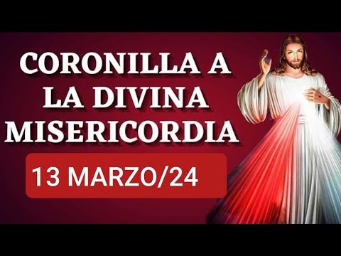 ? CORONILLA DE LA DIVINA MISERICORDIA HOY MIÉRCOLES 13 DE MARZO 2024 ?