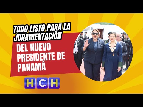 Todo listo para la juramentación del nuevo Presidente de Panamá