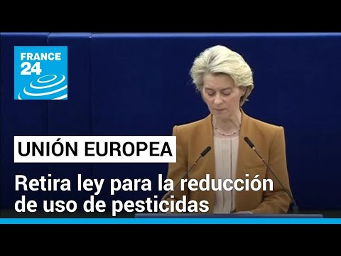 La Unión Europea retira propuesta para la reducción de uso de pesticidas tras manifestaciones