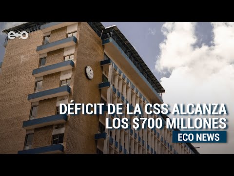 Déficit de la Caja de Seguro Social de Panamá alcanza los $700 millones | Eco News