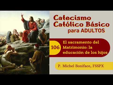 106 El sacramento del Matrimonio: la educación de los hijos | Catecismo Básico para adultos