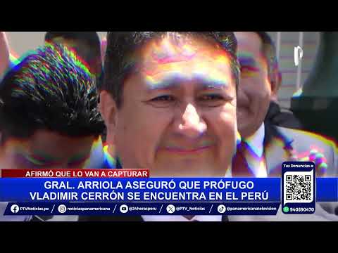 Vladimir Cerrón estaría en el Perú, según el general PNP Óscar Arriola: más de 200 días prófugo