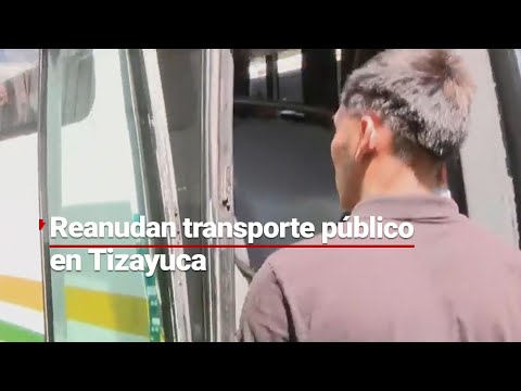 VIGILARÁN LOS AUTOBÚSES | Reanudan operaciones del tranporte público en Tizayuca; habrá vigilancia