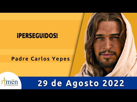 Evangelio De Hoy Lunes 29 Agosto 2022 l Padre Carlos Yepes l Biblia l  Lucas  4,16-30 l Católica