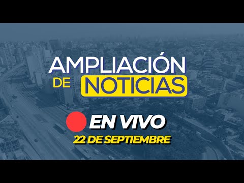 #ENVIVO AMPLIACIÓN DE NOTICIAS 22/09/2024 #ADNRPP