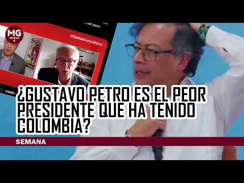 ¿GUSTAVO PETRO ES EL PEOR PRESIDENTE QUE HA TENIDO COLOMBIA?