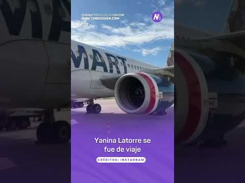 Yanina Latorre se fue de viaje - Minuto Neuquén Show