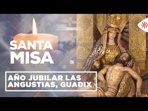 Santa Misa | Año Jubilar Las Angustias, Guadix, Granada