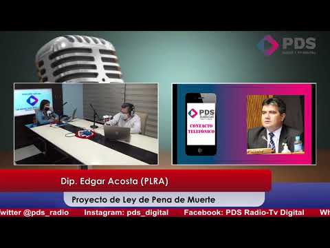 Entrevista - Dip. Edgar Acosta (PLRA) - Proyecto de Ley de Pena de Muerte