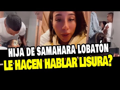 HIJA DE SAMAHARA LOBATON ES PRESIONADA A DECIR MALAS PALABRAS POR JESÚS BARCO
