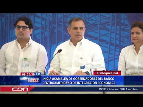 Inicia Asamblea de Gobernadores del Banco Centroamericano de Integración Económica