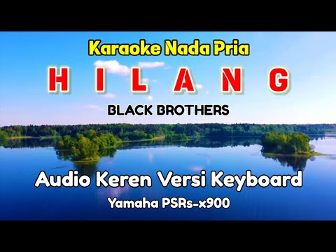 HILANG (Nada Pria) / KARAOKE LAGU KENANGAN HD / BLACK BROTHERS /