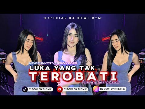 LUKA YANG TAK TEROBATI X MELODY KECAPI - FUNKOT VIRAL VERSION 2025 || COVER BY DJ DEWI ON THE MIX