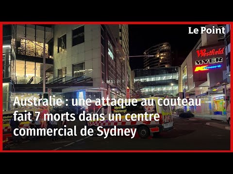Australie : une attaque au couteau fait 5 morts dans un centre commercial de Sydney
