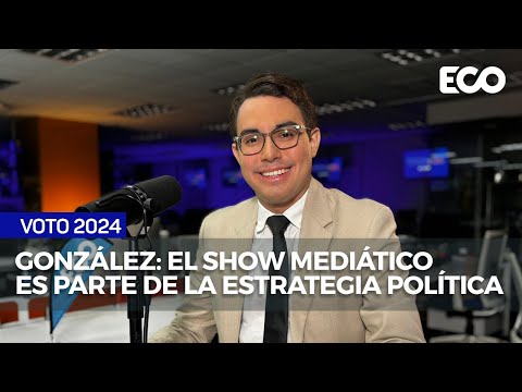 González: El show mediático es parte de la estrategia política  | #EcoNews