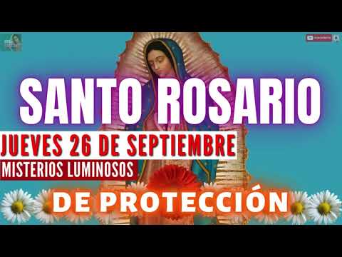 EL SANTO ROSARIO CORTO DE HOY JUEVES 26 DE SEPTIEMBREPROTÉGEME VIRGENCITA