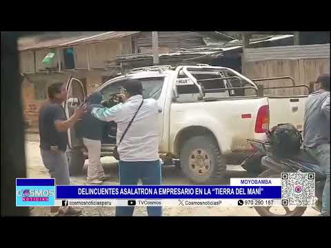 Moyobamba: delincuentes asaltaron a empresario en la “Tierra del maní”
