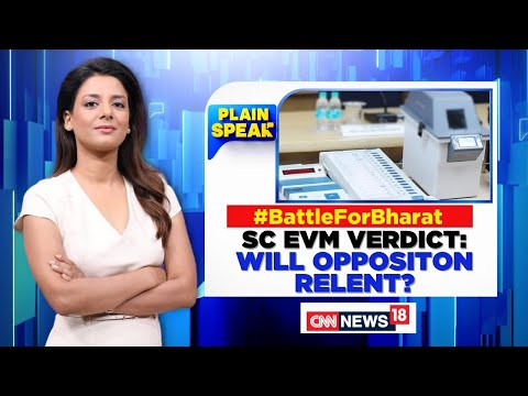 Lok Sabha Elections 2024 | SC EVM Verdict: Will Opposition Relent? EVM Votes | VVPAT Slips | News18