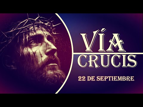 VÍA CRUCIS, 22 de septiembre