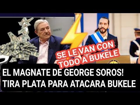 Magnate George Soros desata su ira contra Bukele por pagar millonaria deuda de El Salvador!